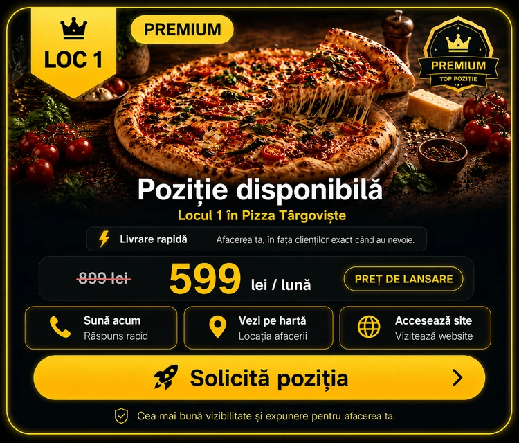 Loc 1 Premium Pizza Târgoviște - Poziție disponibilă, 599 lei pe lună